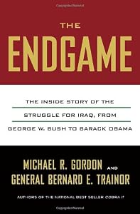 The Endgame: The Inside Story of the Struggle for Iraq, from George W. Bush to Barack Obama