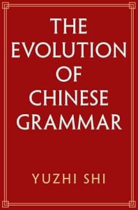 The Evolution of Chinese Grammar by Yuzhi Shi