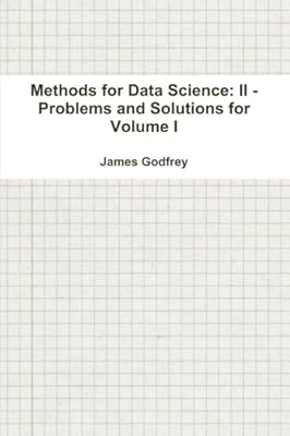 Methods for Data Science: II - Problems and Solutions for Volume I
