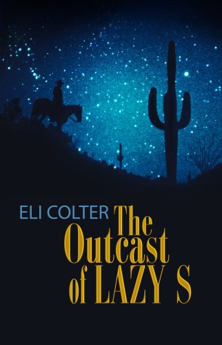 The Outcast of Lazy S (Center Point Western Complete (Large Print)) by Eli Colter
