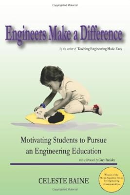 Engineers Make a Difference: Motivating Students to Pursue an Engineering Education with a Foreword by Cary Sneider