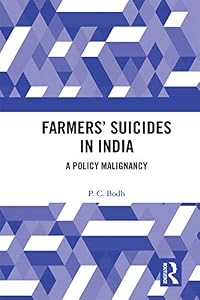 Farmers’ Suicides in India: A Policy Malignancy by P. C. Bodh