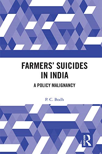 Farmers’ Suicides in India: A Policy Malignancy by P. C. Bodh