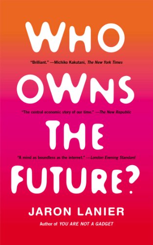 Who Owns the Future? by Jaron Lanier