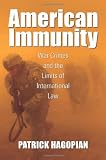 Patrick Hagopian, "American Immunity: War Crime and the Limits of International Law" (U Massachusetts Press, 2013)