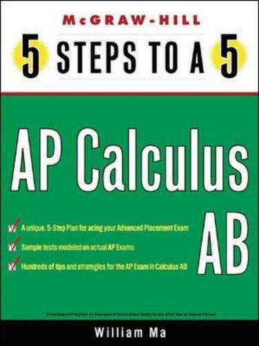 5 Steps to a 5 on the Advanced Placement Examinations: Calculus (5 Steps to a 5 on the Advanced Placement Examinations Series) by William Ma