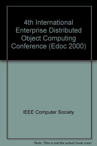 Proceedings Fourth International Conference: Enterprise Distributed Object Computing : 25-28 September 2000, Makuhari, Japan by unknown author