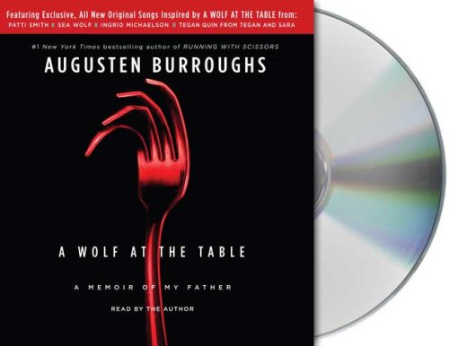A Wolf at the Table: A Memoir of My Father by Augusten Burroughs