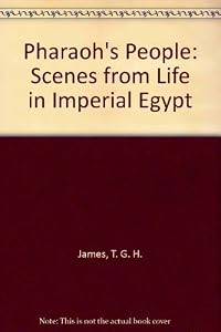 Pharaoh's People: Scenes from Life in Imperial Egypt