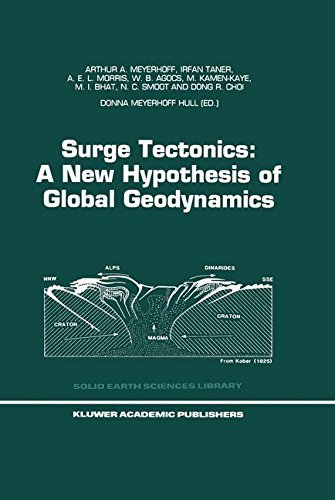 Surge Tectonics: A New Hypothesis of Global Geodynamics (Solid Earth Sciences Library Book 9) by Arthur A. Meyerhoff