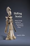 Sarah M. Allen, "Shifting Stories: History, Gossip, and Lore in Narratives from Tang Dynasty China" (Harvard University Asia Center, 2014)