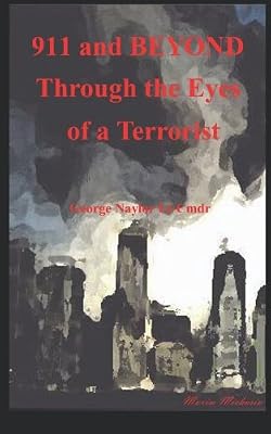 911 and BEYOND Through the Eyes of a Terrorist