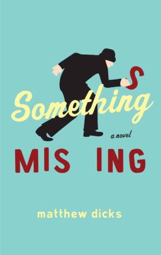 Something Missing: A Novel by Matthew Dicks
