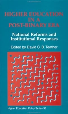 Higher Education in a Post-Binary Era: National Reforms and Institutional Responses (Higher Education Policy)