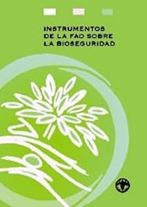 Instrumentos de la FAO Sobre la Bioseguridad (Spanish Edition)