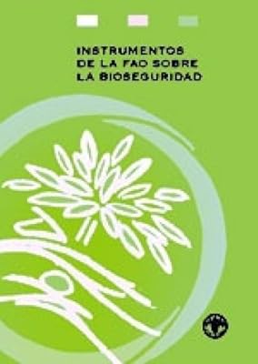 Instrumentos de la FAO Sobre la Bioseguridad (Spanish Edition)
