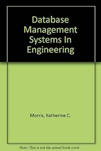 Database Management Systems In Engineering by Katherine C. Morris