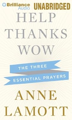 Help, Thanks, Wow: The Three Essential Prayers