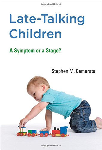 Late-Talking Children: A Symptom or a Stage? by Stephen M. Camarata