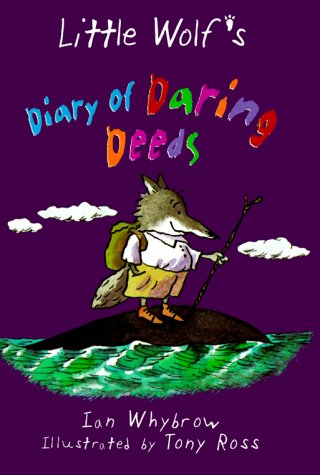Little Wolf's Diary of Daring Deeds by Ian Whybrow