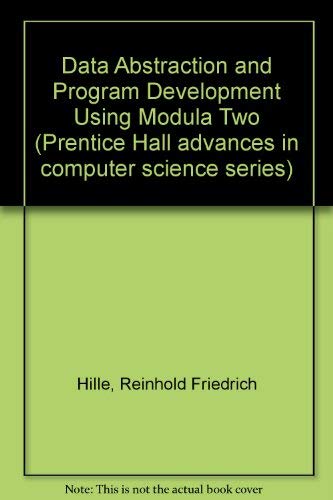 Data Abstraction and Program Development Using Modula Two by Reinhold Friedrich Hille