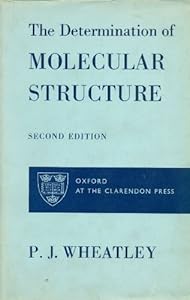 The determination of molecular structure, by WHEATLEY P. J.