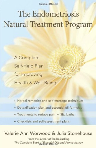 The Endometriosis Natural Treatment Program: A Complete Self-Help Plan for Improving Health and Well-Being by Valerie Ann Worwood