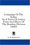 Campaign Of The Indus: In A Series Of Letters From An Officer Of The Bombay Division