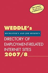 2007/8 Directory of Employment-Related Sites on the Internet: For Recruiters and Job Seekers by Peter Weddle