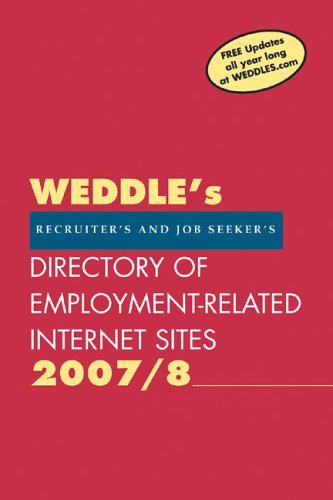 2007/8 Directory of Employment-Related Sites on the Internet: For Recruiters and Job Seekers by Peter Weddle