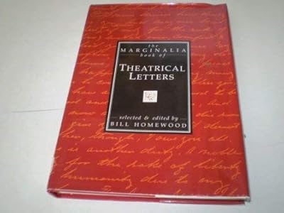 Theatrical Letters: 400 Years of Correspondence Between Celebrated Actors, Actresses, Playwrights, Their Families, Friends, Lovers, Admirers, Enemie