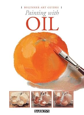Painting With Oil (Beginner Art Guides)