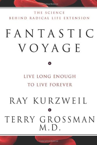 Fantastic Voyage: Live Long Enough to Live Forever by Ray Kurzweil