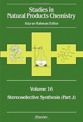 Studies in Natural Products Chemistry: Stereoselective Synthesis (Part J) (Volume 16) (Studies in Natural Products Chemistry, Volume 16)