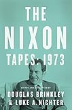 Luke Nichter and Douglas Brinkley, "The Nixon Tapes: 1973" (HMH, 2015)