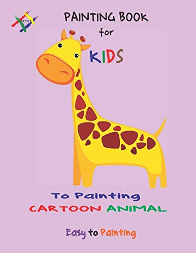 Painting Book for KIDS: Learn to painting cartoon animal figure by Raymond J. Giordano