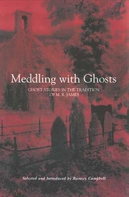 Meddling with Ghosts: Stories in the Tradition of M.R. James