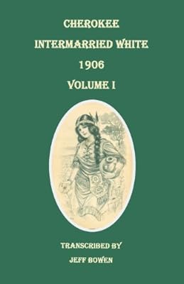 Cherokee Intermarried White, 1906. Volume I