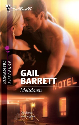 Meltdown (Silhouette Romantic Suspense) by Gail Barrett