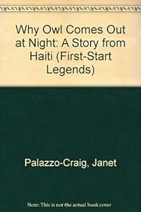 Why Owl Comes Out a Night Big (First Start Legends) by Janet Craig