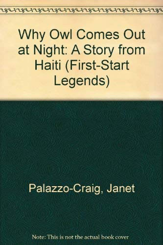 Why Owl Comes Out a Night Big (First Start Legends) by Janet Craig