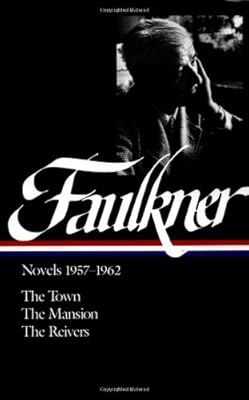 William Faulkner: Novels, 1957-1962: The Town / The Mansion / The Reivers