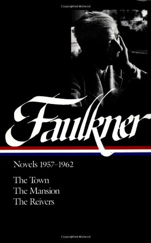 William Faulkner: Novels, 1957-1962: The Town / The Mansion / The Reivers by William Faulkner