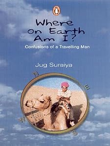 Where on Earth Am I? : Confusions of a Travelling Man by Jug Suraiya