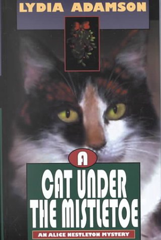 A Cat Under the Mistletoe: An Alice Nestleton Mystery by Lydia Adamson