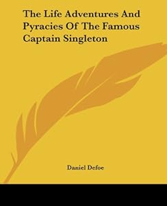 The Life Adventures and Pyracies of the Famous Captain Singleton