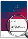 PHP 5.3 Grundlagen zur Erstellung dynamischer Webseiten - Tina Wegener Andreas Dittfurth