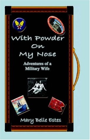 With Powder on My / Nose Adventures of a Military Wife by Mary Belle Estes