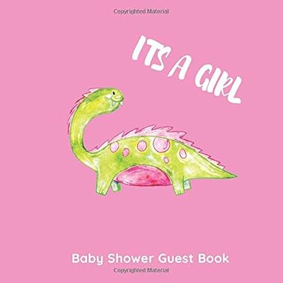 IT’S A GIRL BABY SHOWER GUEST BOOK: Dinosaur on a pink background keepsake guest book with bonus gift log, Wishes & Advice and Predictions for Parents