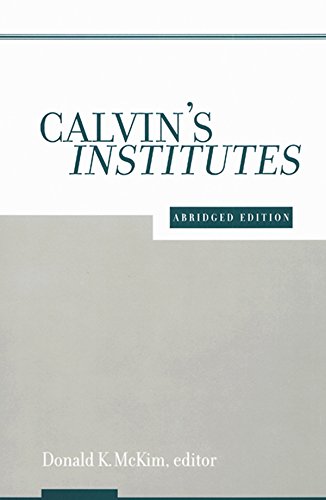 Calvin's Institutes: Abridged Edition by Jean Calvin